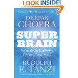 Super Brain: Unleashing the explosive power of your mind to maximize health, happiness and spiritual well-being